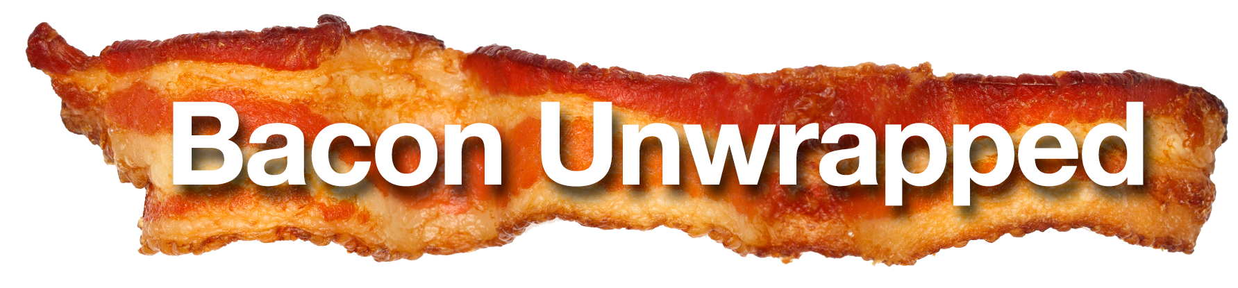 Bacon Unwrapped